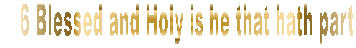 6 Blessed and holy is he that hath part