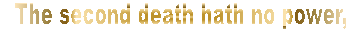 the second death hath no power,